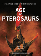 Age of Pterosaurs (Pnso Field Guide to the Ancient World #2)