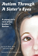 Autism Through a Sister's Eyes: A Book for Children about High-Functioning Autism and Related Disorders