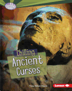 Chilling Ancient Curses (Searchlight Books (TM) -- Fear Fest)