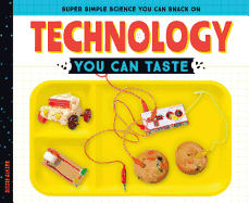 Technology You Can Taste (Super Simple Science You Can Snack on)