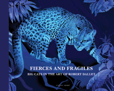 Fierce and Fragile: Big Cats in the Art of Robert Dallet
