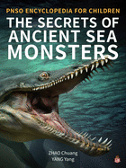 The Secrets of Ancient Sea Monsters (Pnso Encyclopedia for Children #3)