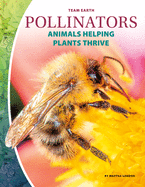 Pollinators: Animals Helping Plants Thrive (Team Earth)