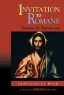 Invitation to Romans: Participant Book: A Short-Term Disciple Bible Study (Participant Guide) (Disciple Bible Study)