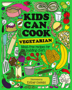 Kids Can Cook Vegetarian: Meat-Free Recipes for Budding Chefs (Kids Can)