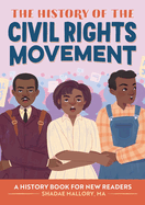 The History of the Civil Rights Movement: A History Book for New Readers (History Of: A Biography Series for New Readers)