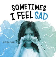 Sometimes I Feel Sad (Name Your Emotions)