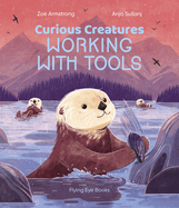 Curious Creatures Working with Tools (Curious Creatures)