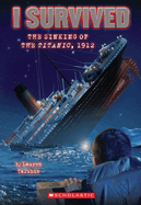 I Survived the Sinking of the Titanic, 1912 (I Survived #1): Volume 1 (I Survived #01)
