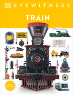Eyewitness Train: Discover the Story of the Railroads (DK Eyewitness)