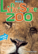 More Life-Size Zoo: Lion, Hippopotamus, Polar Bear and More--An All New Actual-Size Animal Encyclopedia - PGW