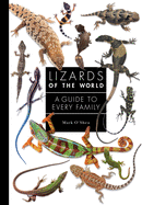 Lizards of the World: A Guide to Every Family (Guide to Every Family #1)