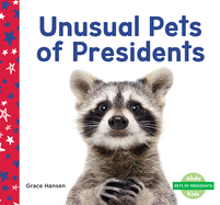 Unusual Pets of Presidents (Pets of Presidents)