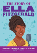 The Story of Ella Fitzgerald: A Biography Book for New Readers (The Story Of: A Biography Series for New Readers)
