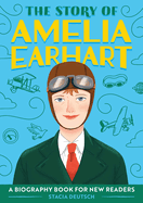 The Story of Amelia Earhart: A Biography Book for New Readers (The Story Of: A Biography Series for New Readers)